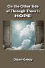 On the Other Side of Through There is HOPE!