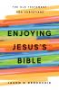 Enjoying Jesus's Bible
