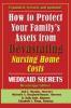How To Protect Your Family's Assets From Devastating Nursing Home Costs