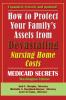How To Protect Your Family's Assets From Devastating Nursing Home Costs