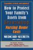 How To Protect Your Family's Assets From Devastating Nursing Home Costs