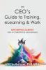 The CEO's Guide to Training eLearning & Work