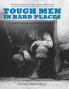 Tough Men in Hard Places