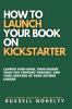How to Launch Your Book on Kickstarter