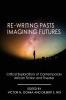 Re-writing Pasts Imagining Futures