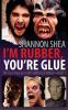 I'm Rubber You're Glue