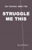 Struggle Me This