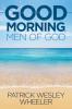 Good Morning Men of God!