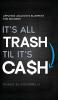 It's All Trash 'til It's Cash