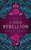 A Bold Rebellion
