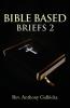Bible Based Briefs 2