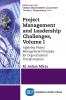 Project Management and Leadership Challenges Volume I