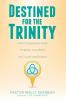 Destined for the Trinity