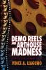 Demo Reels and Arthouse Madness