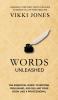 Words Unleashed - The Essential Guide to Writing Publishing and Selling Your Book Like a Professional