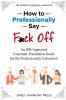 How To Professionally Say F*ck Off