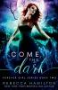 Come the Dark