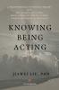 Knowing Being Acting