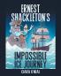 Ernest Shackleton's Impossible Ice Journey