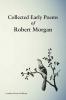 Collected Early Poems of Robert Morgan