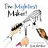The Mightiest Maker