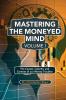 Mastering the Moneyed Mind Volume I