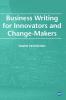 Business Writing For Innovators and Change-Makers
