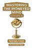 Mastering the Moneyed Mind Volume IV