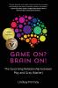 Game On? Brain On!