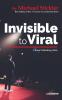 Invisible to Viral