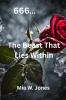 666....The Beast That Lies Within