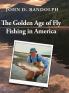 The Golden Age of Fly Fishing in America