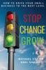 Stop Change Grow