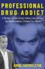 Professional Drug Addict