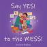 Say YES! to the MESS!