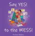 Say YES! to the MESS!