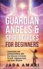 Guardian Angels & Spirit Guides for Beginners