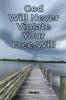 God Will Never Violate Your Free Will