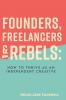 Founders Freelancers & Rebels