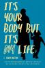 It's Your Body but It's My Life