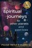 Spiritual Journeys to Other Planets and Past Lives