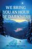 We Bring You an Hour of Darkness