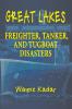 Great Lakes Freighter Tanker and Tugboat Disasters