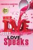 When Love Pours Love Speaks
