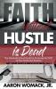 Faith Without Hustle Is Dead