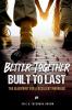 Better Together Built to Last