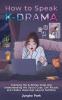 How to Speak KDRAMA