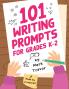 101 Writing Prompts for Grades K-2