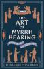 The Art of Myrrhbearing