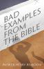 Bad Examples from the Bible